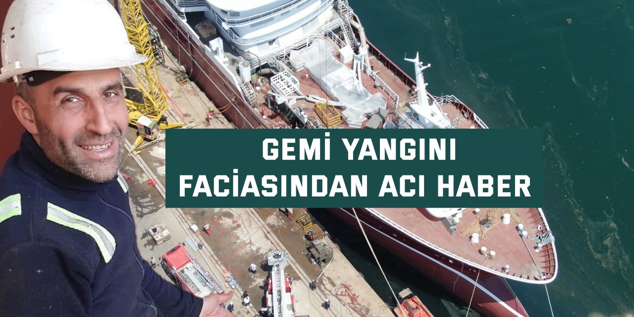 Gemi yangını faciasından acı haber