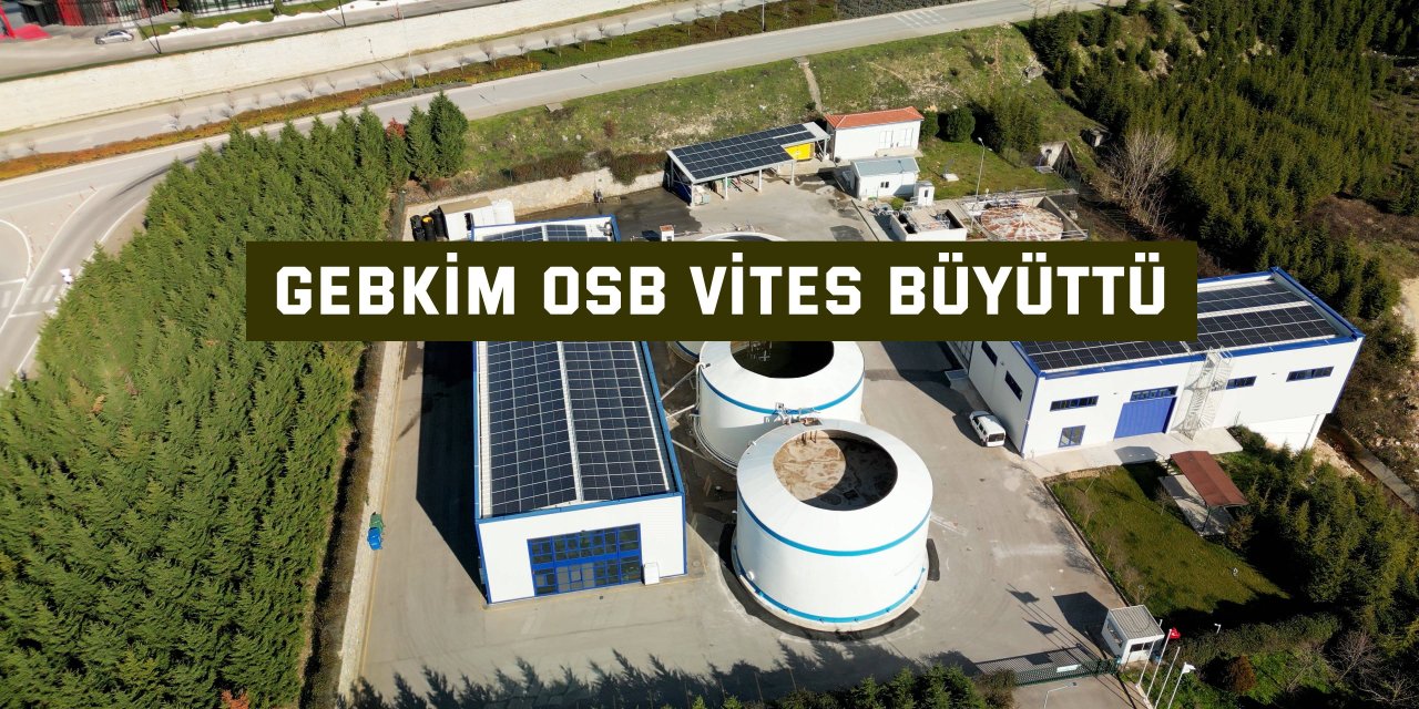 GEBKİM OSB vites büyüttü