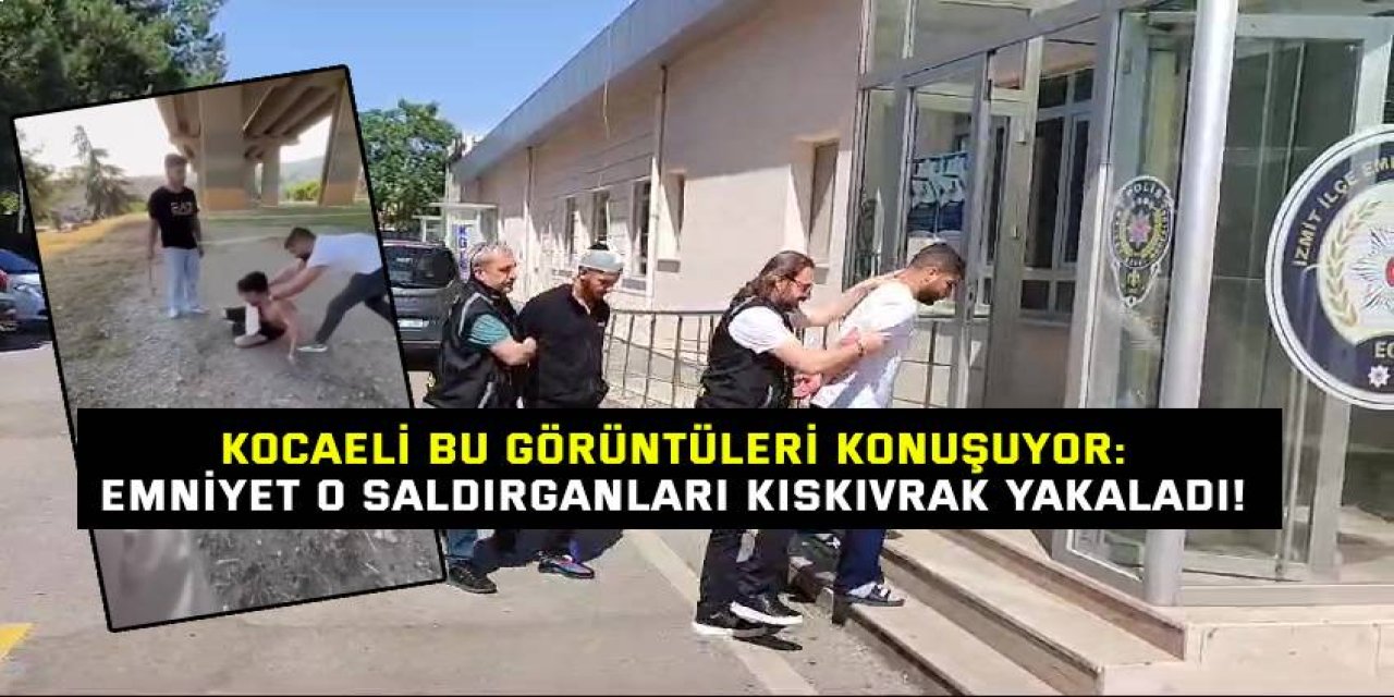 Kocaeli Bu Görüntüleri Konuşuyor: Emniyet O Saldırganları Kıskıvrak Yakaladı!