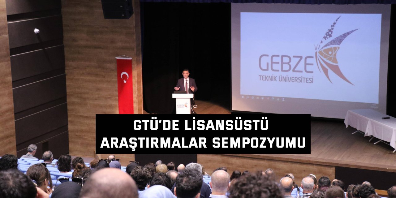 GTÜ’de Lisansüstü Araştırmalar Sempozyumu