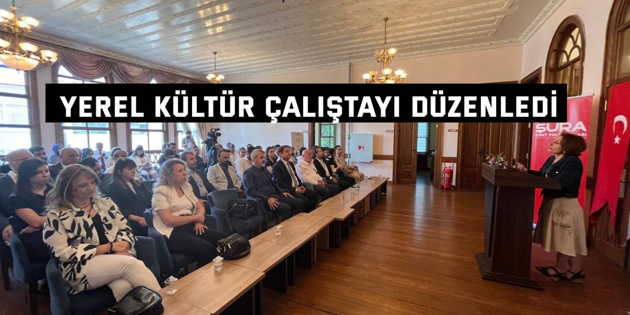 Yerel Kültür Çalıştayı Düzenledi