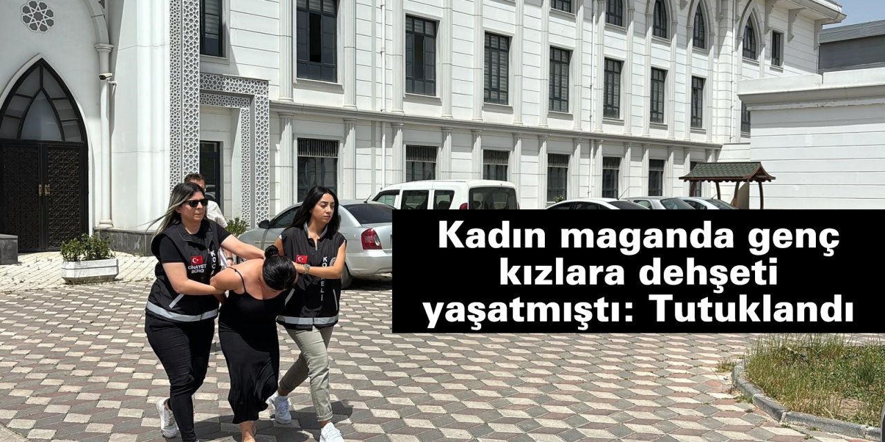 Kadın maganda genç kızlara dehşeti yaşatmıştı: Tutuklandı