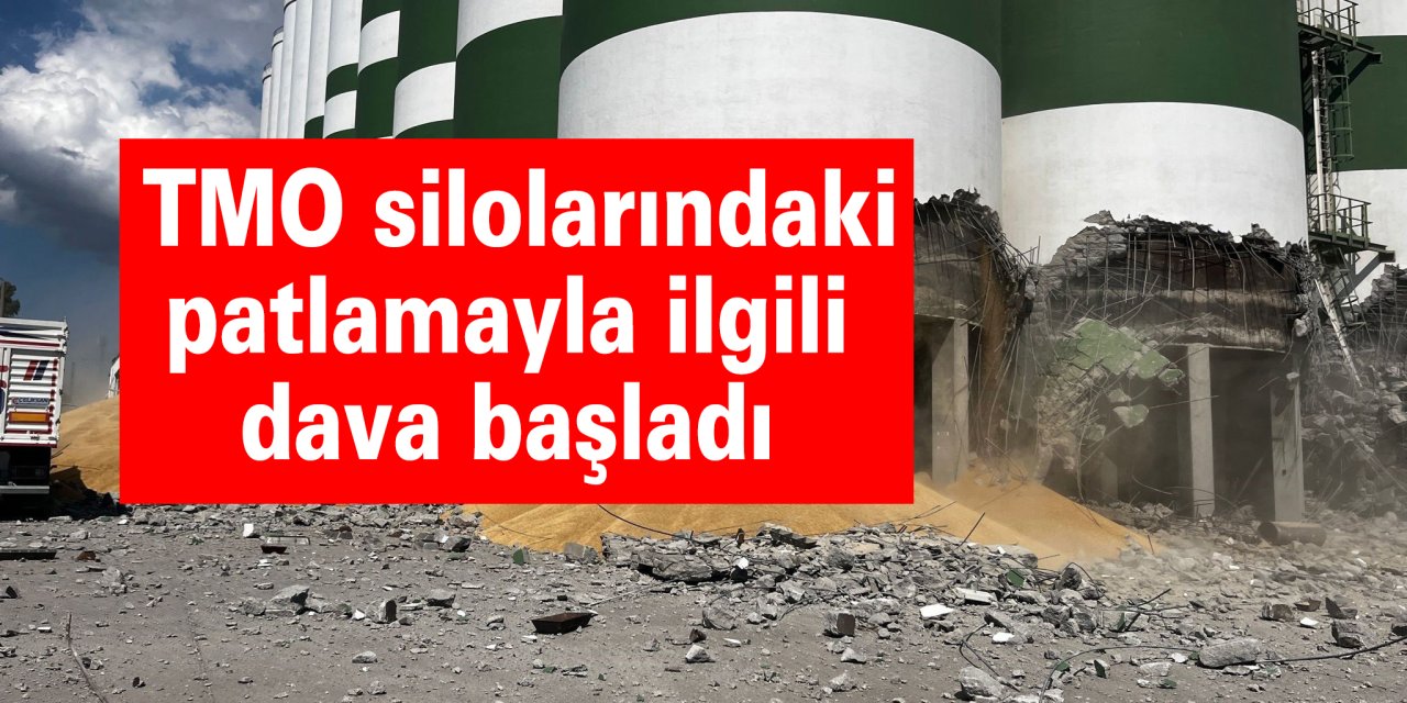 TMO silolarındaki patlamayla ilgili dava başladı