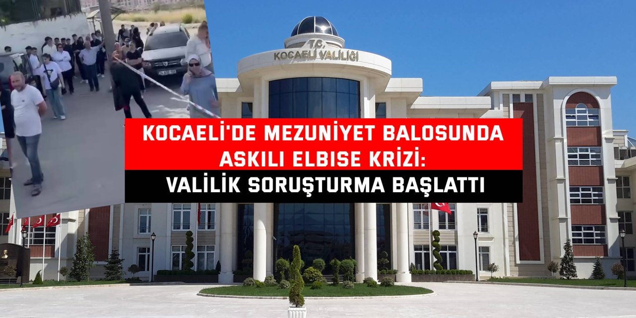 Kocaeli'de Mezuniyet Balosunda Askılı Elbise Krizi: Valilik Soruşturma Başlattı