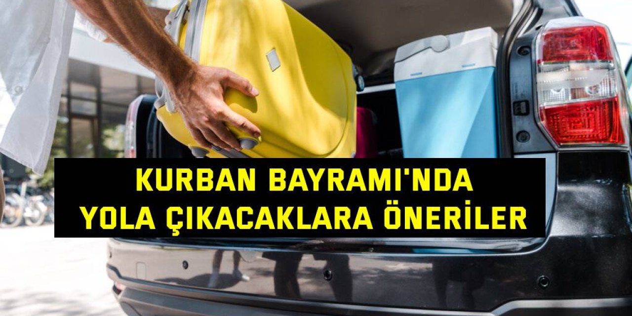 Kurban Bayramı'nda  yola çıkacaklara öneriler