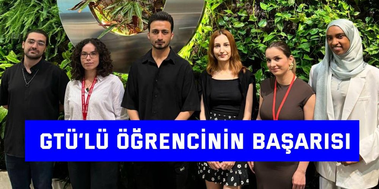 GTÜ’lü öğrencinin başarısı