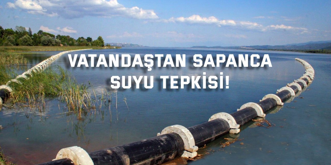 Vatandaştan Sapanca suyu tepkisi!