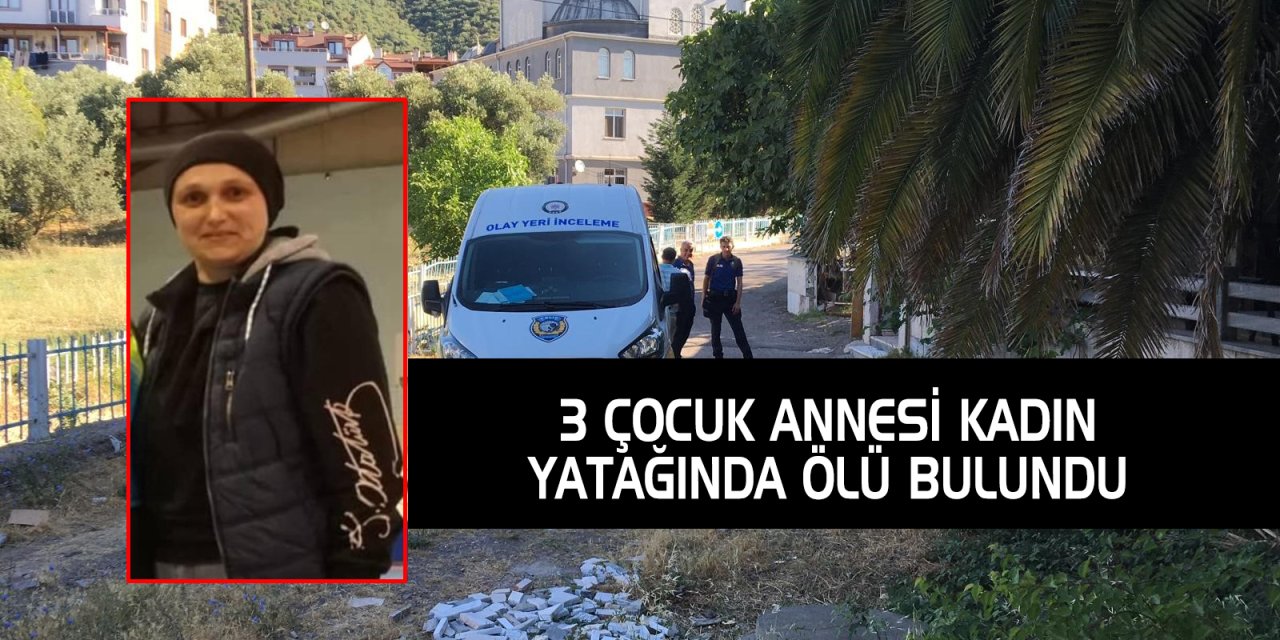 3 çocuk annesi kadın yatağında ölü bulundu