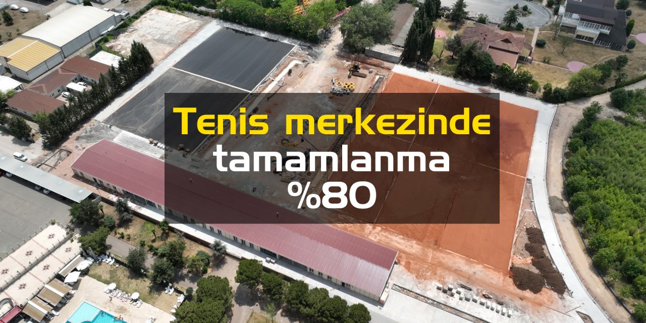 Tenis merkezinde  tamamlanma %80