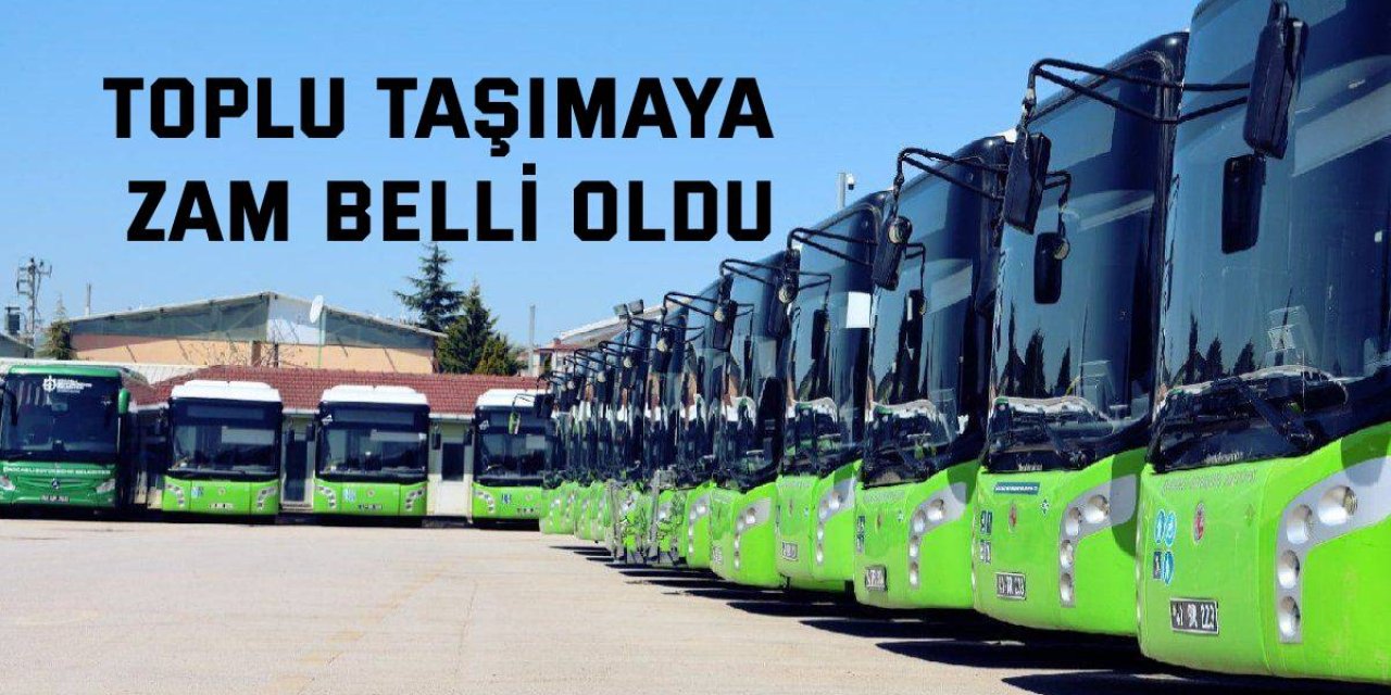 Toplu taşımaya zam belli oldu