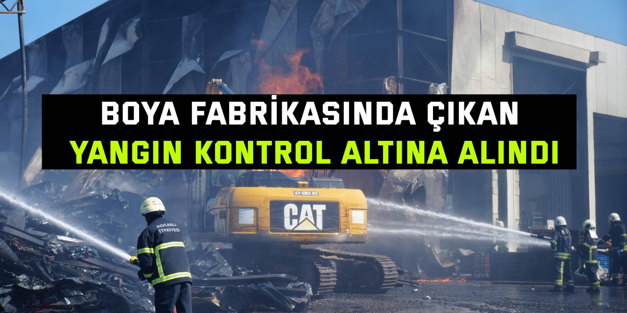 Boya fabrikasında çıkan yangın kontrol altına alındı