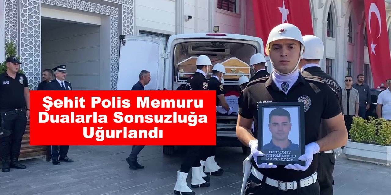 Şehit Polis Memuru Dualarla Sonsuzluğa Uğurlandı