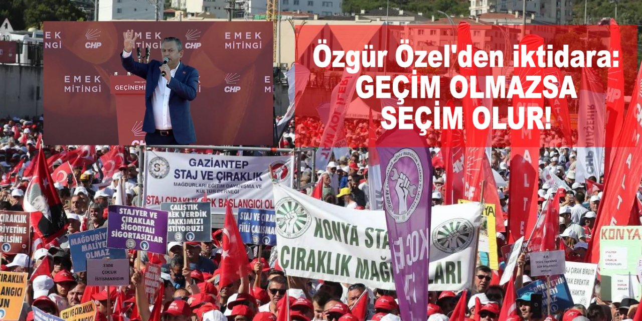 Özgür Özel'den iktidara:  Geçim olmazsa seçim olur!