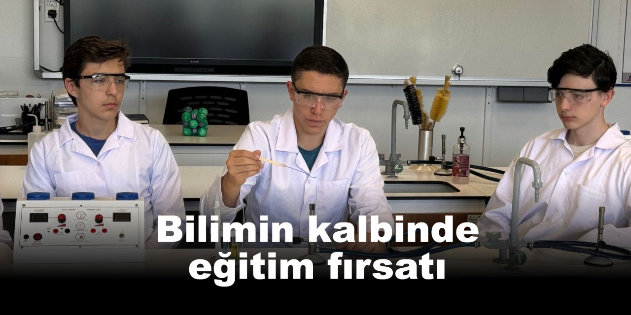 Bilimin kalbinde eğitim fırsatı