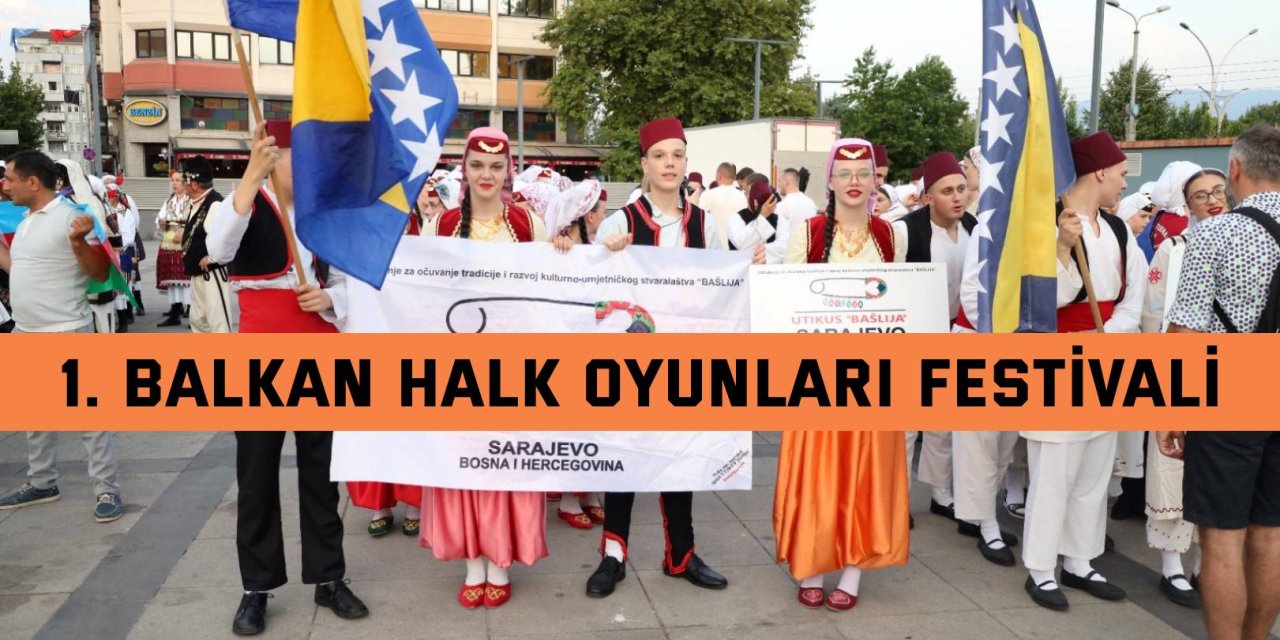 1. Balkan Halk Oyunları Festivali