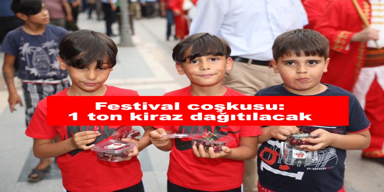 Festival coşkusu: 1 ton kiraz dağıtılacak