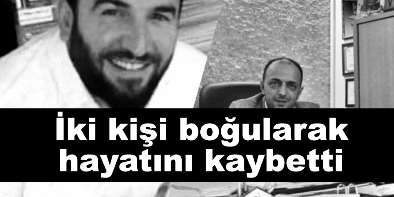 İki kişi boğularak hayatını kaybetti