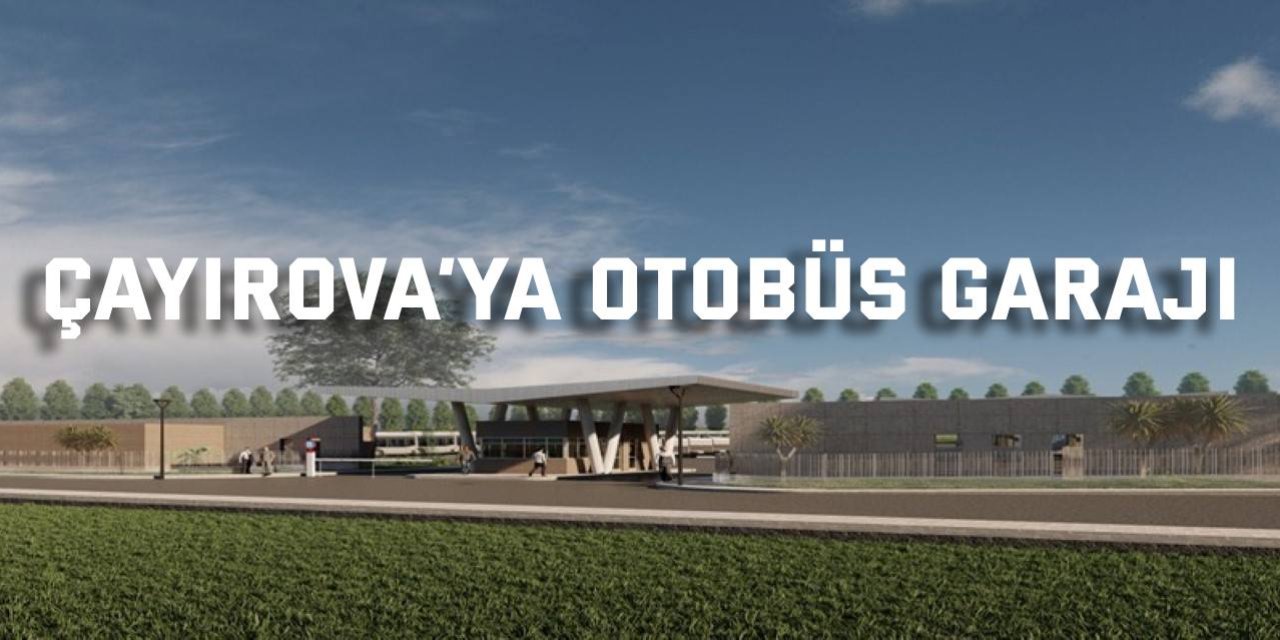 Çayırova’ya otobüs garajı