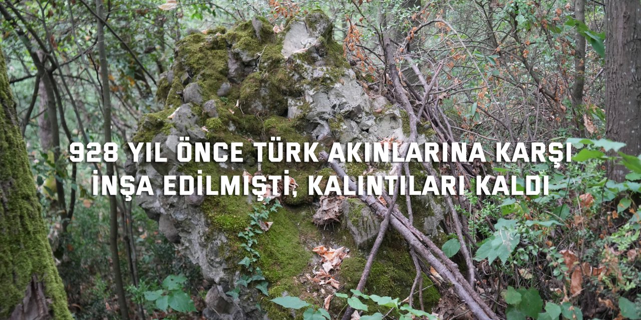 928 yıl önce Türk akınlarına karşı inşa edilmişti, kalıntıları kaldı