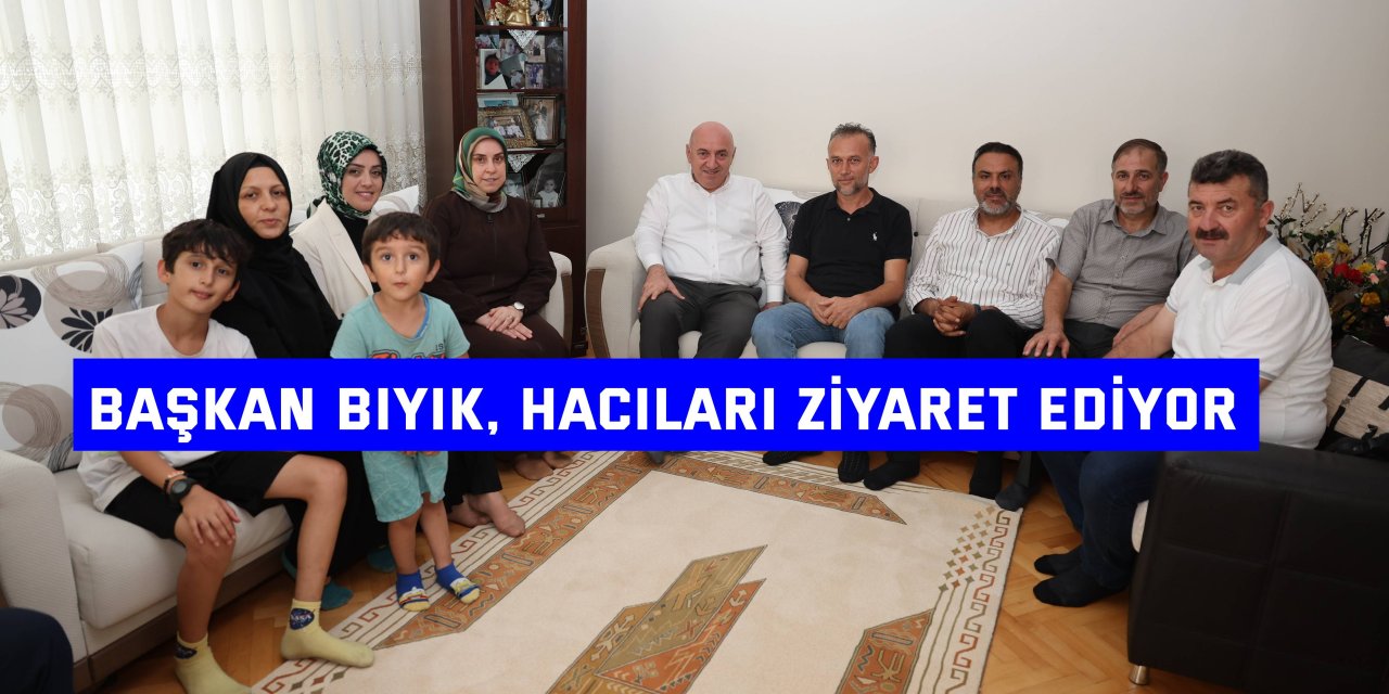 Başkan Bıyık,  hacıları ziyaret ediyor