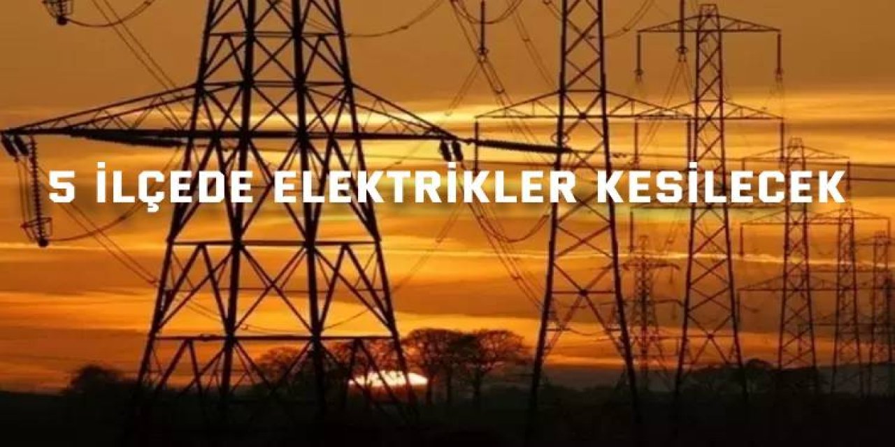 Kocaeli'nin 5 ilçesinde elektrik kesilecek