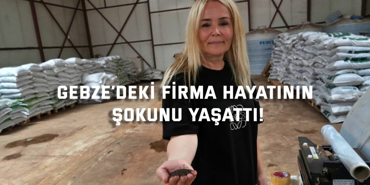 Gebze’deki firma hayatının şokunu yaşattı!