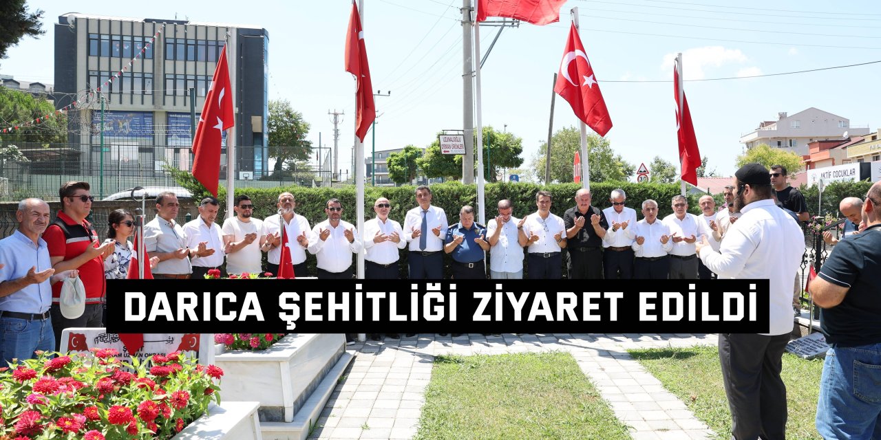 Darıca şehitliği ziyaret edildi