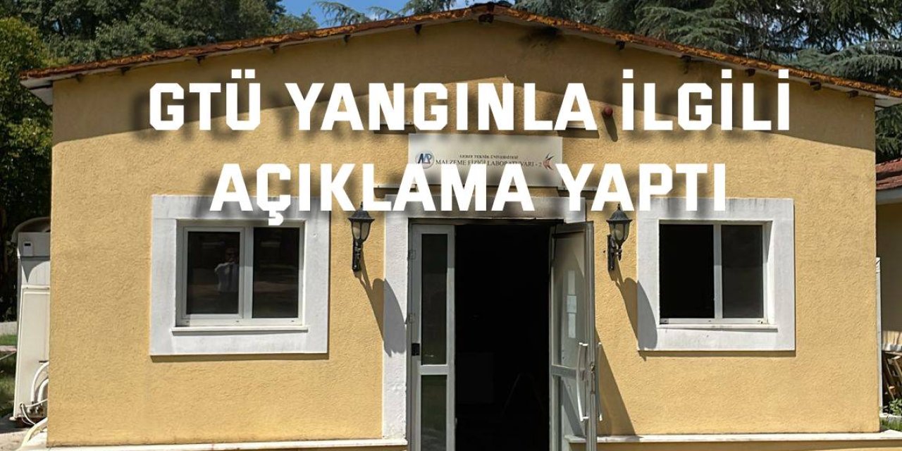 GTÜ yangınla ilgili açıklama yaptı