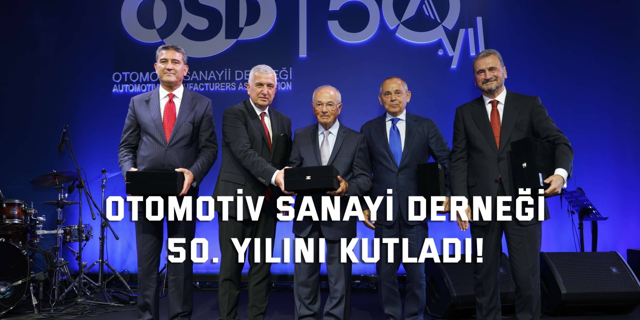 Otomotiv Sanayii Derneği 50. Yılını Kutladı!