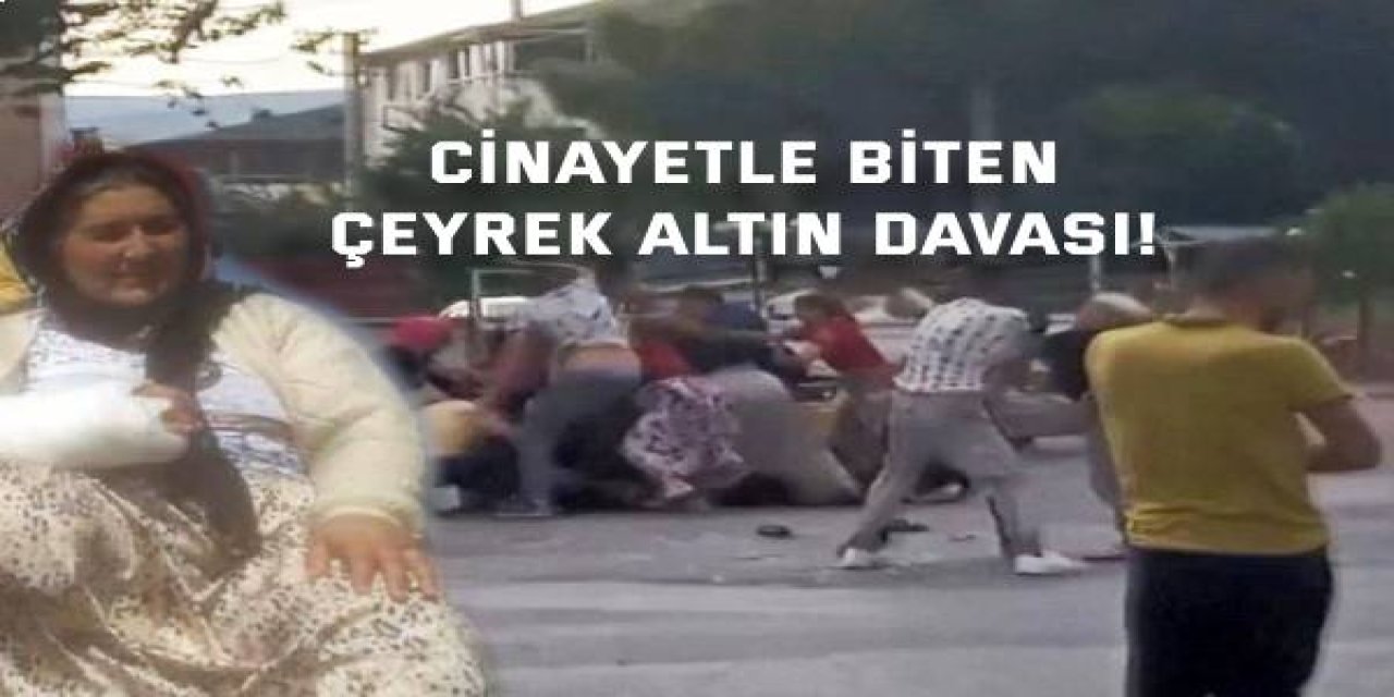 Cinayetle biten çeyrek altın davası!