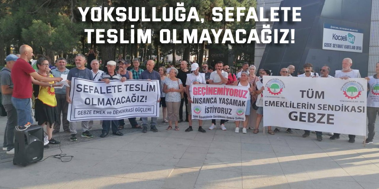 Yoksulluğa, sefalete  teslim olmayacağız!