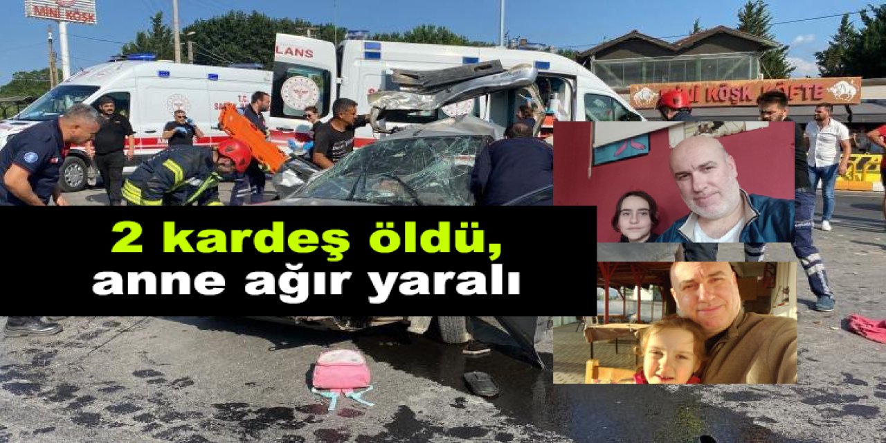 2 kardeş öldü, anne ağır yaralı