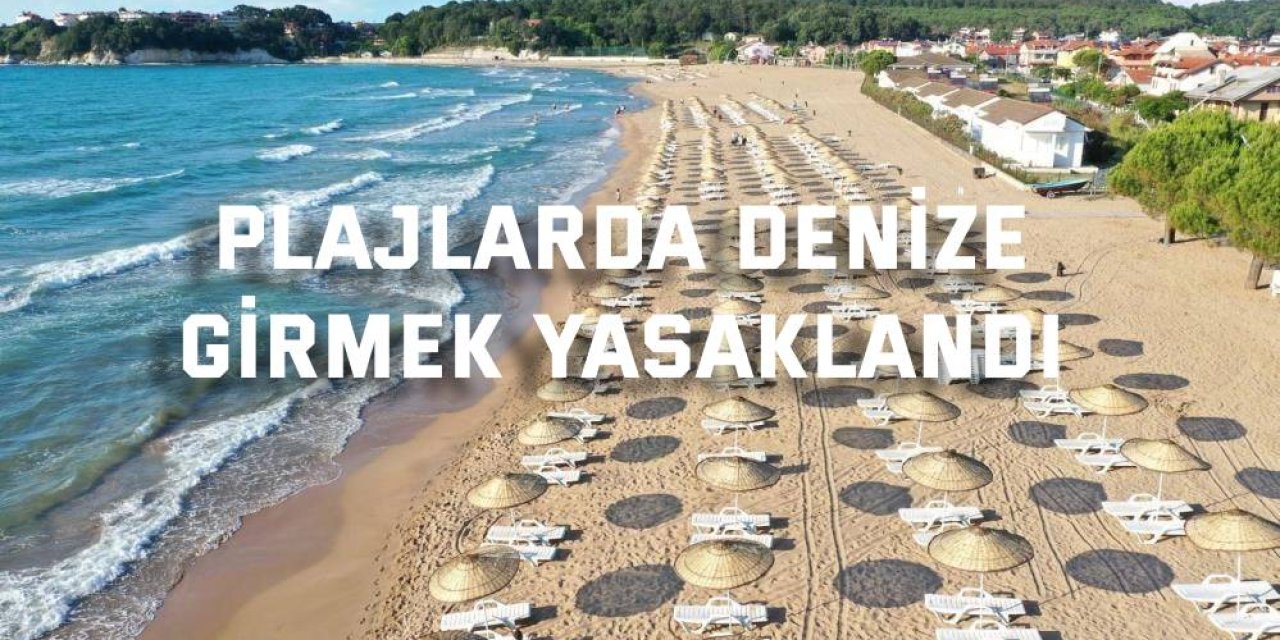 Plajlarda denize girmek yasaklandı