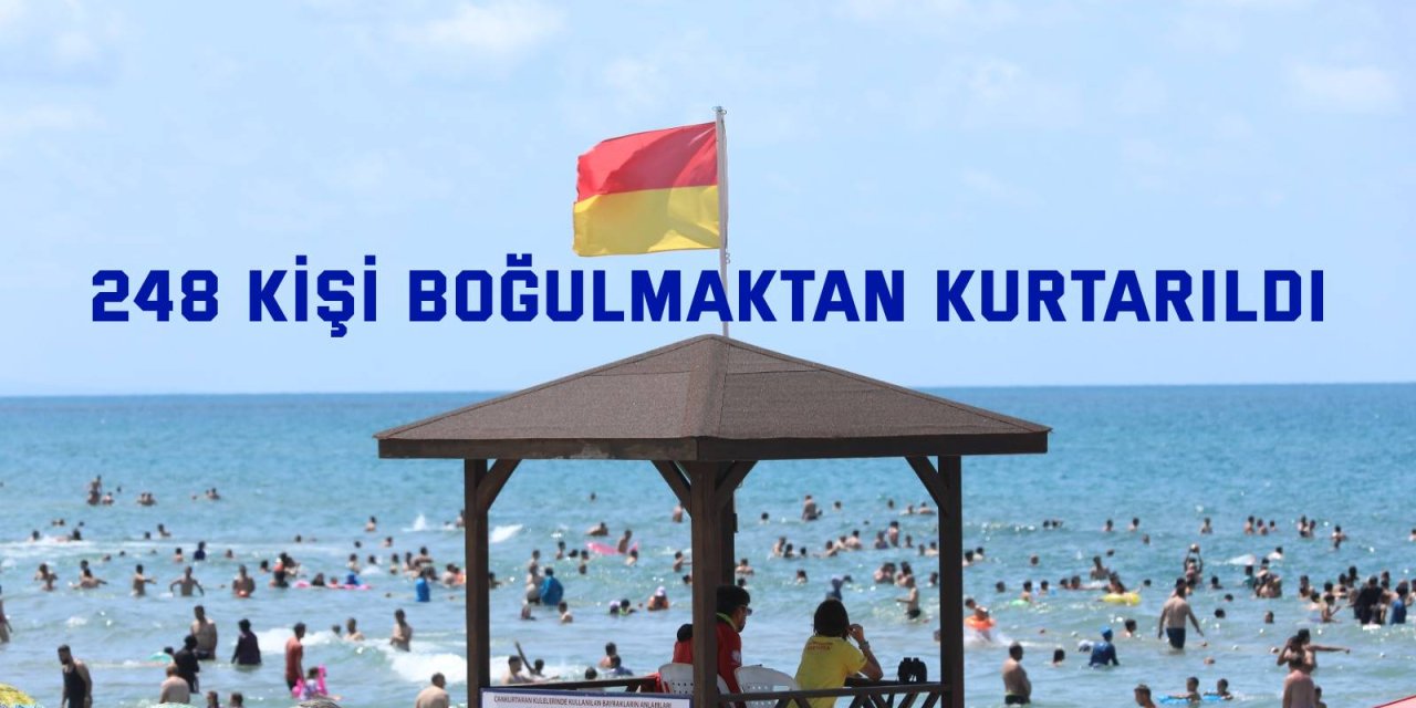 248 kişi boğulmaktan kurtarıldı