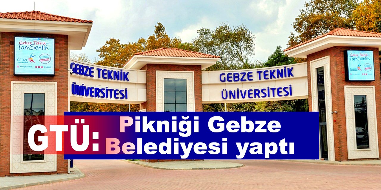 GTÜ: Pikniği Gebze Belediyesi yaptı