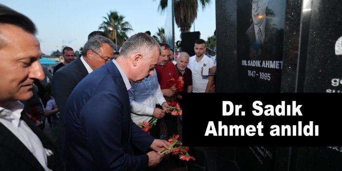 Dr. Sadık Ahmet anıldı