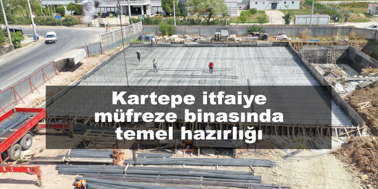 Kartepe itfaiye müfreze binasında temel hazırlığı