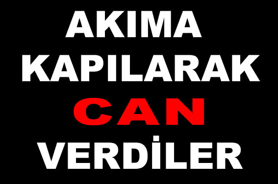 Akıma kapılarak can verdiler