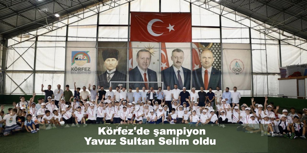 Körfez'de şampiyon Yavuz Sultan Selim oldu