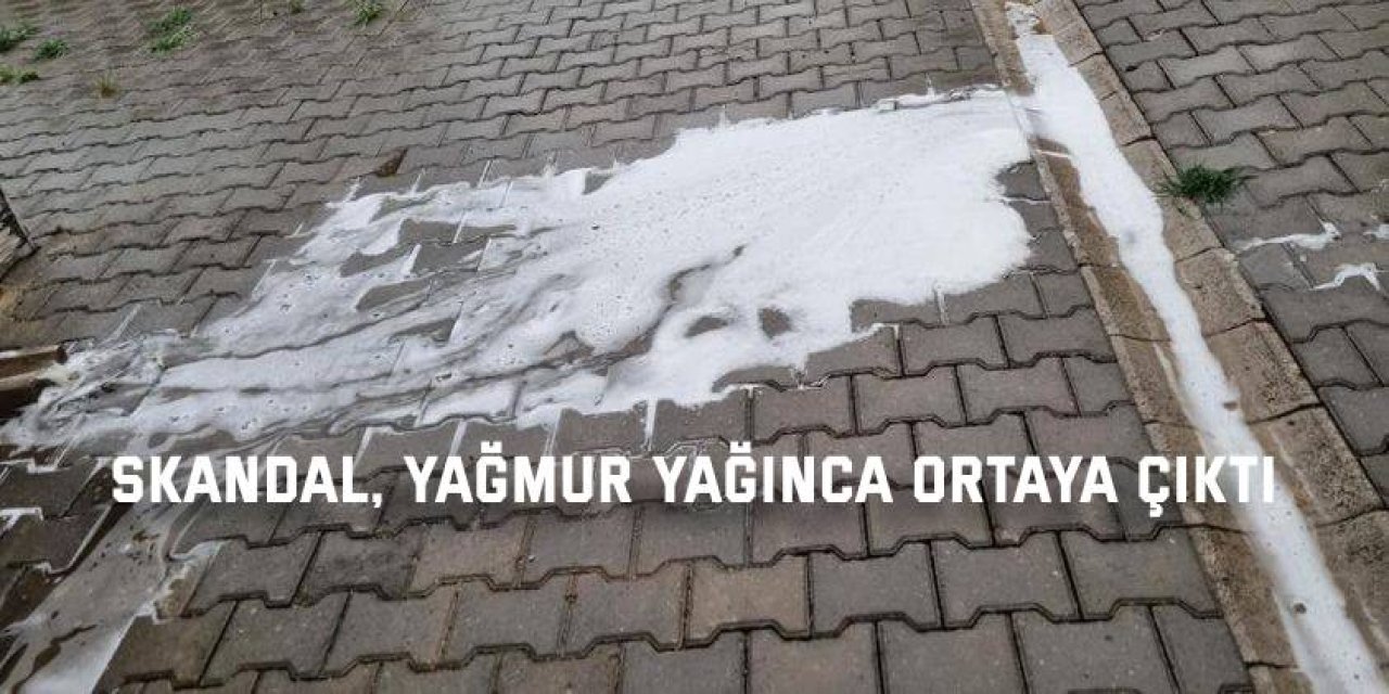 Skandal, yağmur yağınca ortaya çıktı