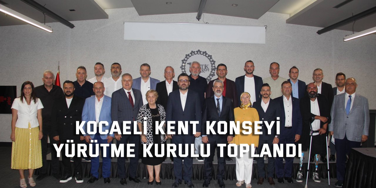 Kocaeli Kent Konseyi Yürütme Kurulu Toplandı