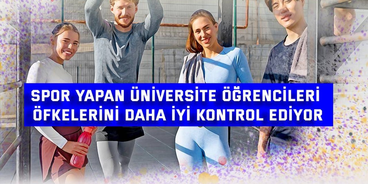 Spor yapan üniversite öğrencileri öfkelerini daha iyi kontrol ediyor