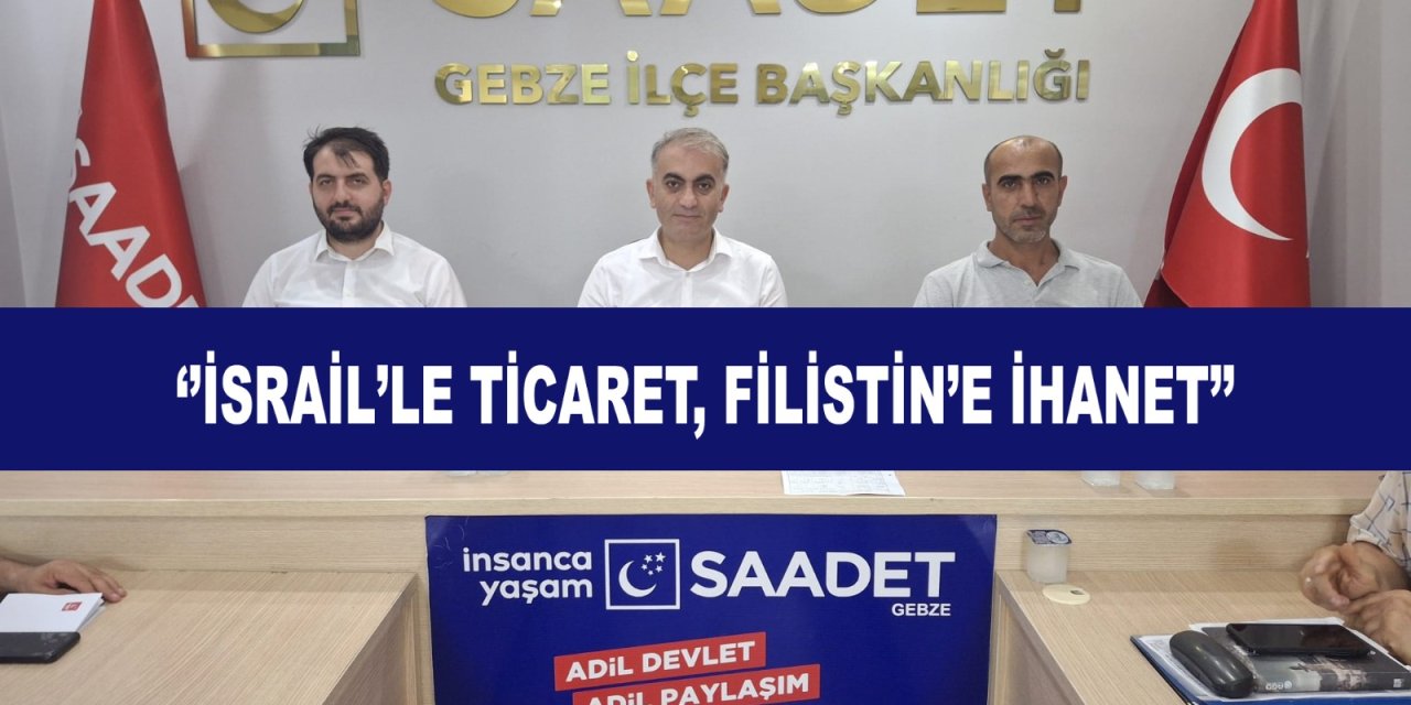 “İsrail’le ticaret, Filistin’e ihanet”