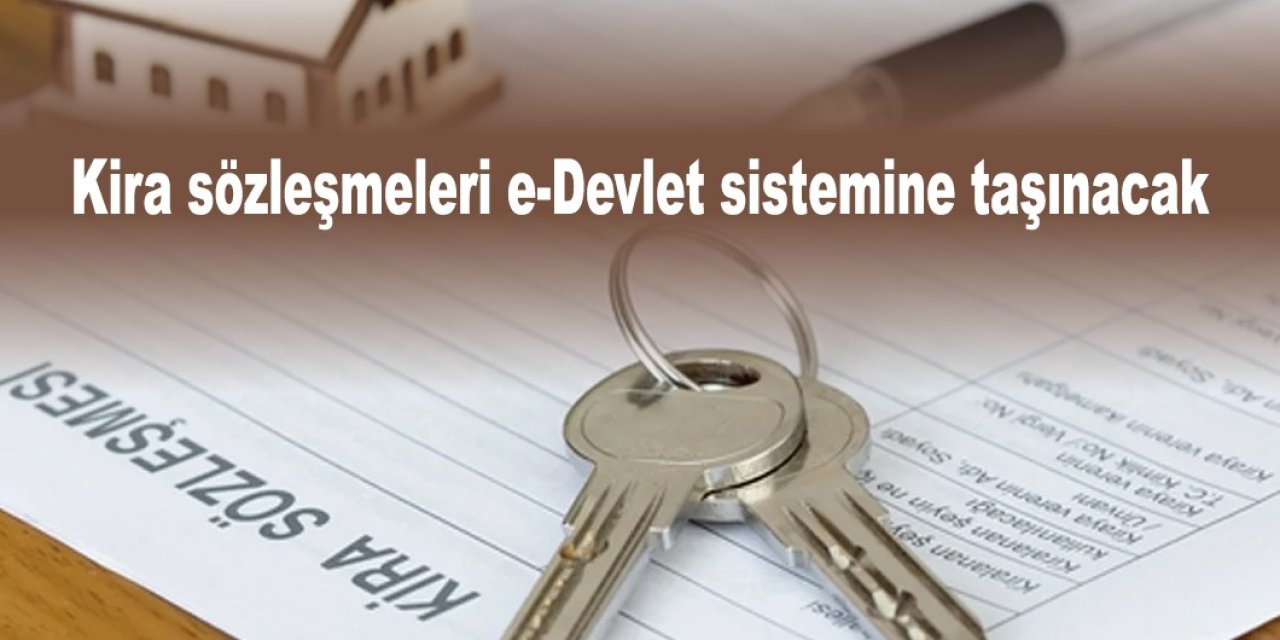 Kira sözleşmeleri e-Devlet sistemine taşınacak