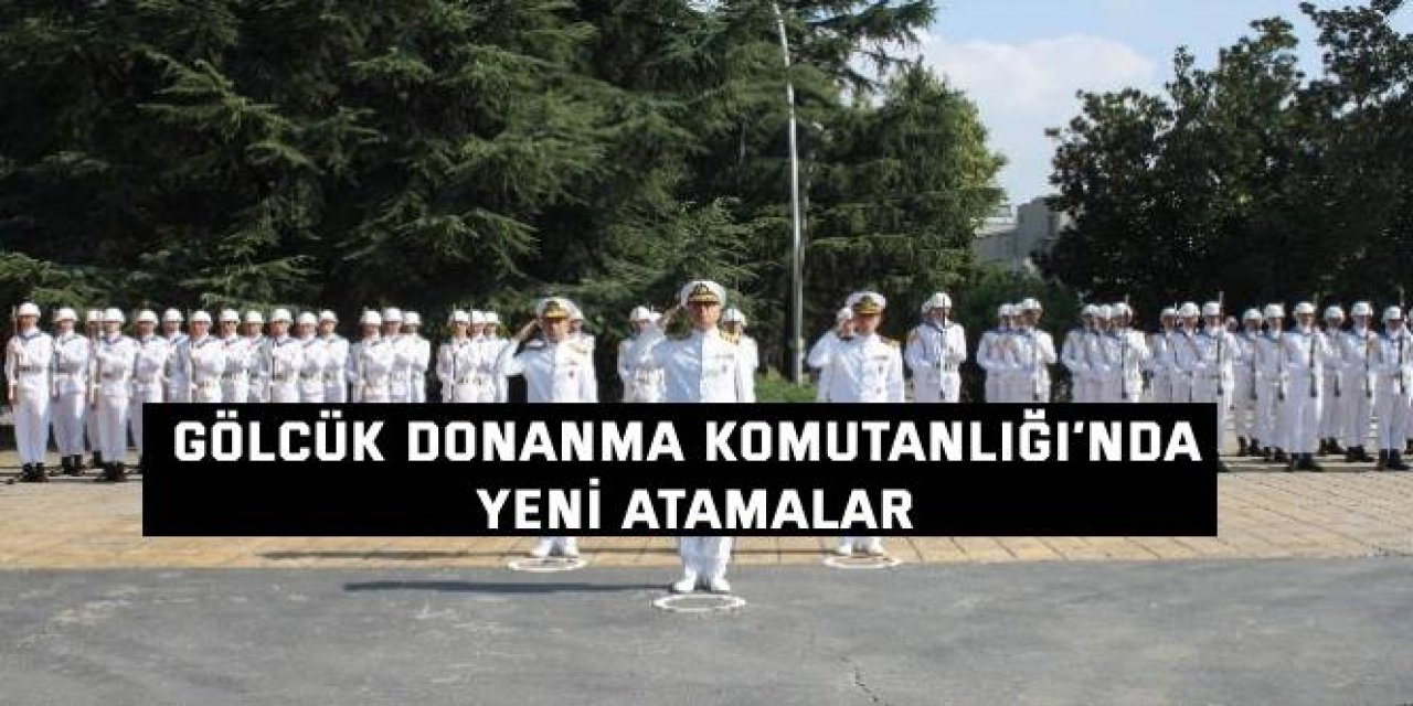 Gölcük Donanma Komutanlığı’nda yeni atamalar