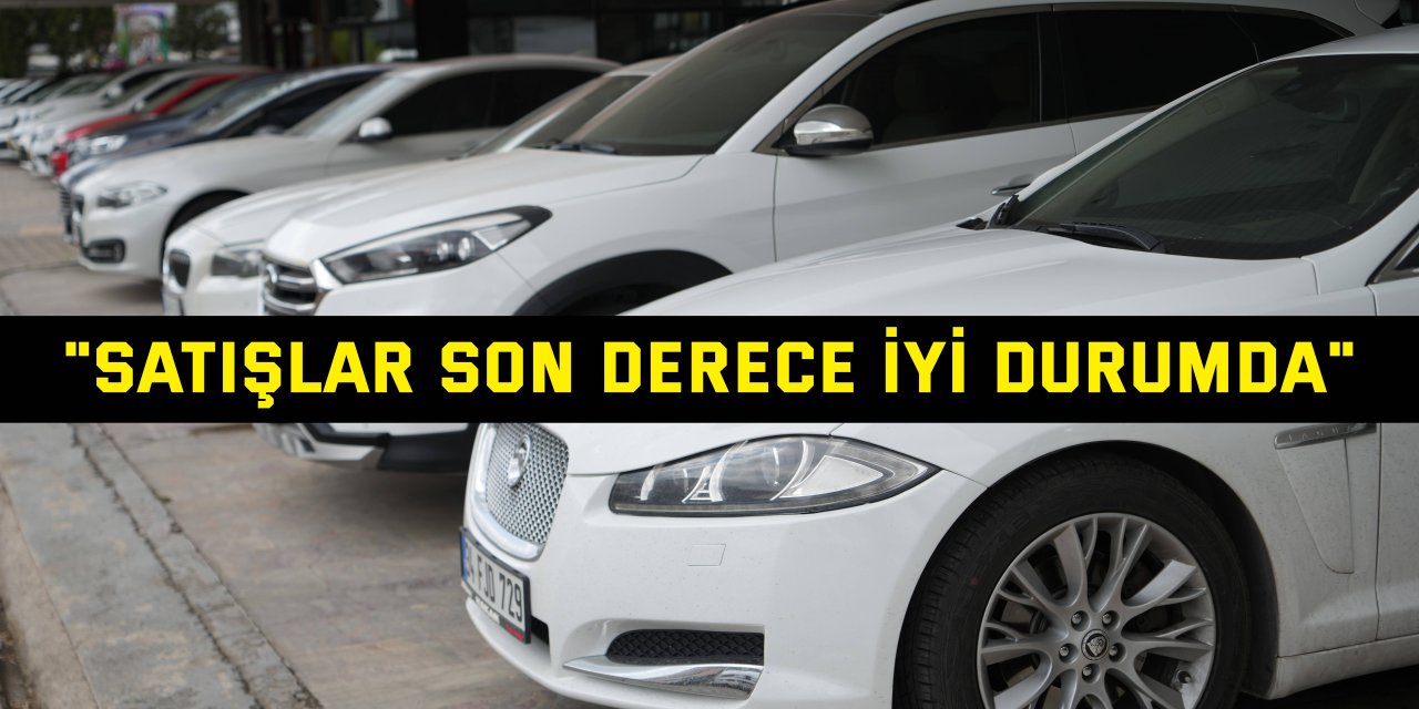 "Satışlar son derece iyi durumda"