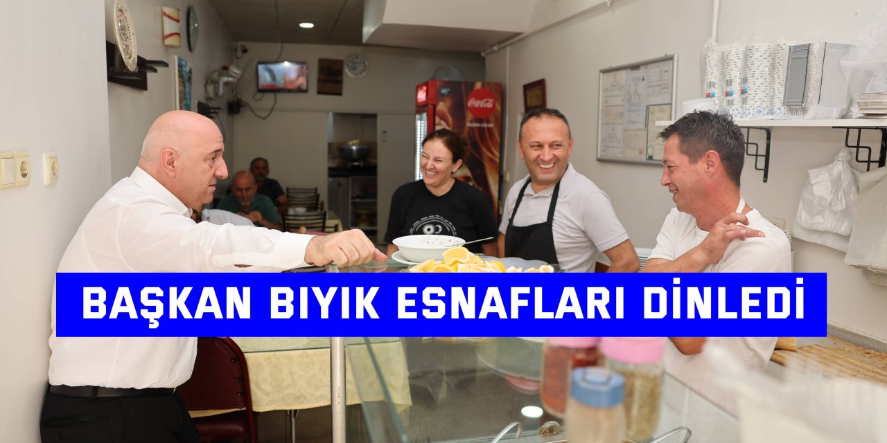 Başkan Bıyık esnafları dinledi