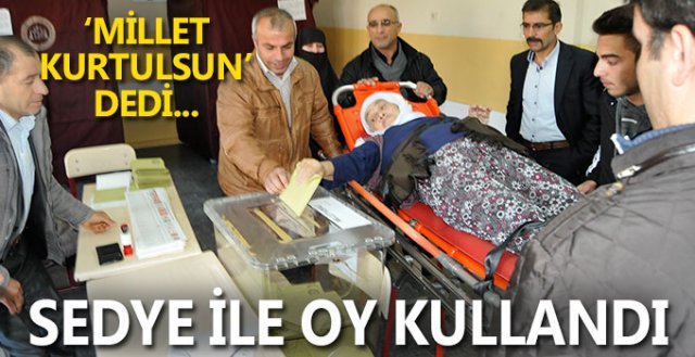 Oy kullanmaya sedye ile geldi