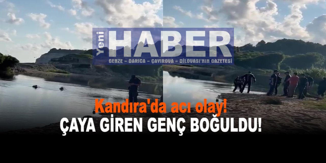 Kandıra'da  acı olay! Çaya giren genç boğuldu