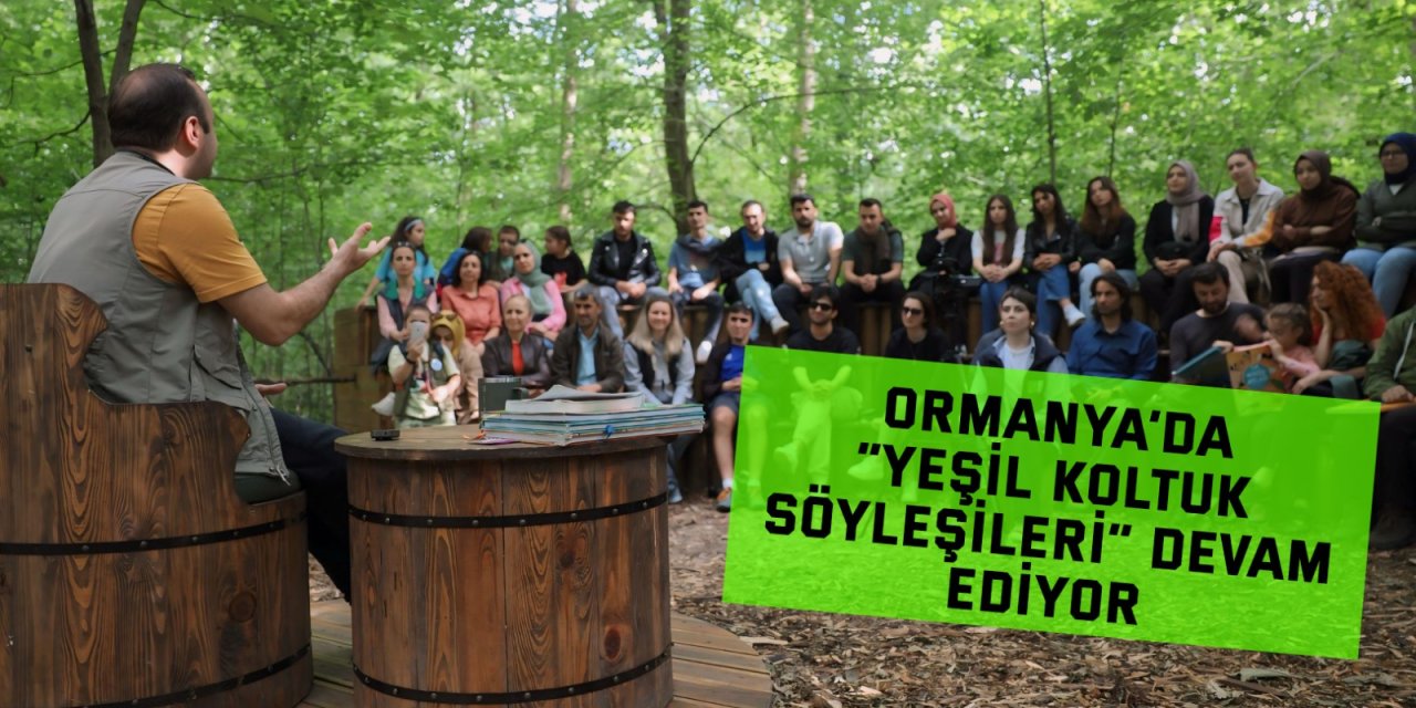 Ormanya’da “Yeşil Koltuk  Söyleşileri” devam ediyor